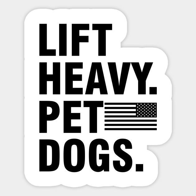 lift heavy pet dogs - Lift Heavy Pet Dogs - Sticker | TeePublic